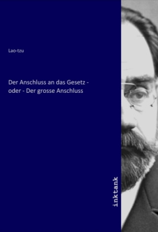 Kniha Der Anschluss an das Gesetz - oder - Der grosse Anschluss Lao-tzu