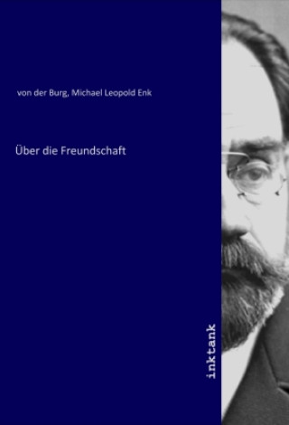 Knjiga Über die Freundschaft Michael Leopold Enk von der Burg