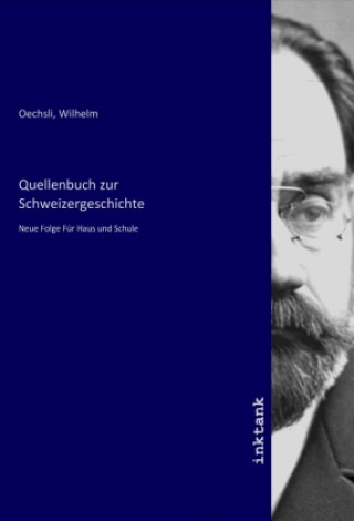 Kniha Quellenbuch zur Schweizergeschichte Wilhelm Oechsli