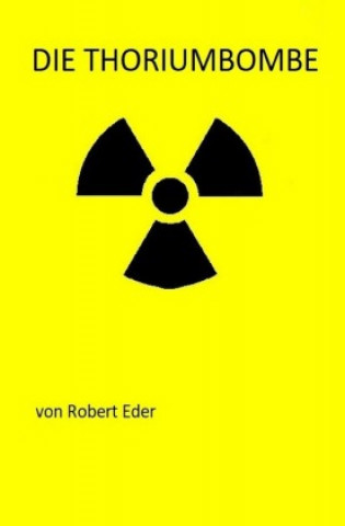 Book Die Thoriumbombe Robert Eder