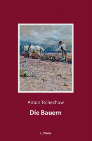 Knjiga Die Bauern Anton Pawlowitsch Tschechow
