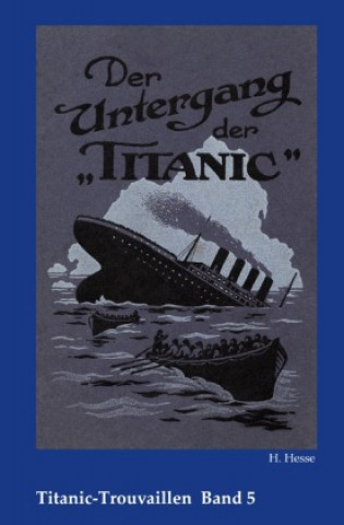 Kniha Titanic-Trouvaillen / Der Untergang der Titanic H. Hesse