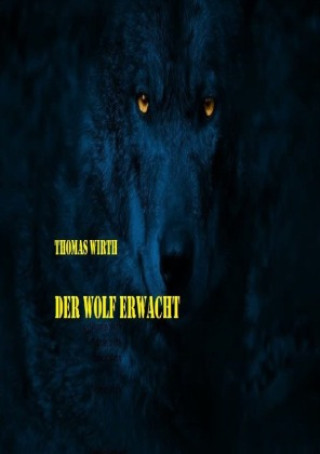 Kniha Der Wolf erwacht Thomas Wirth