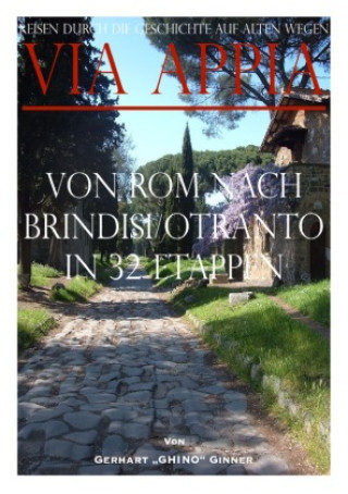 Carte Via Appia von Rom nach Brindisi/Otranto in 32 Etappen gerhart ginner