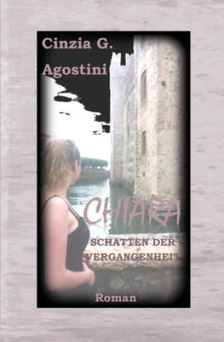 Knjiga Chiara Schatten der Vergangenheit Cinzia G. Agostini