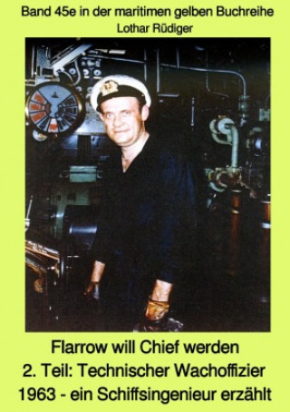 Carte maritime gelbe Reihe bei Jürgen Ruszkowski / Flarrow will Chief werden - 2. Teil: Technischer Wachoffizier 1963 - ein Schiffsingenieur erzählt - Band Lothar Rüdiger