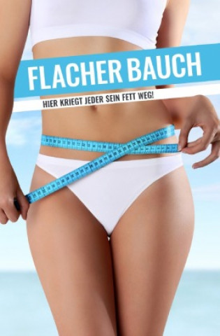 Βιβλίο FLACHER BAUCH Hier kriegt jeder sein Fett weg! Christel Siemen