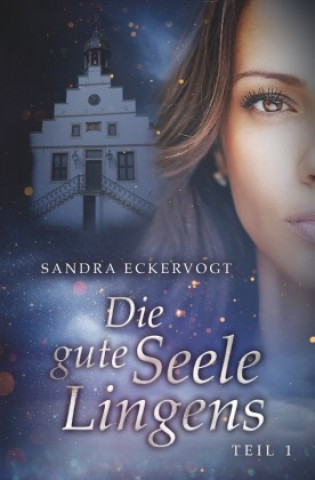 Kniha Die gute Seele Lingens Sandra Eckervogt