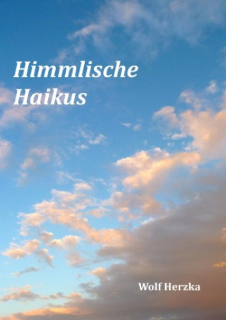 Knjiga Himmlische Haikus Wolf Herzka