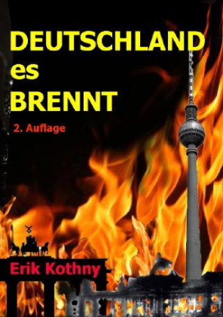 Buch Deutschland, es brennt Erik Kothny