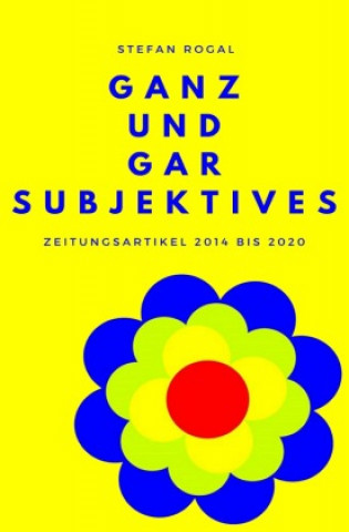 Kniha Ganz und gar Subjektives Stefan Rogal