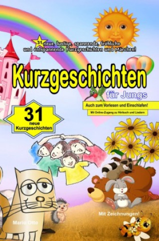 Kniha Kurzgeschichten für Jungs - 31 neue, lustige, spannende, fröhliche und entspannende Kurzgeschichten und Märchen! Mario Otto