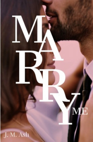 Knjiga Marry Me J. M. Ash