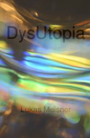 Knjiga DysUtopia Lukas Meisner