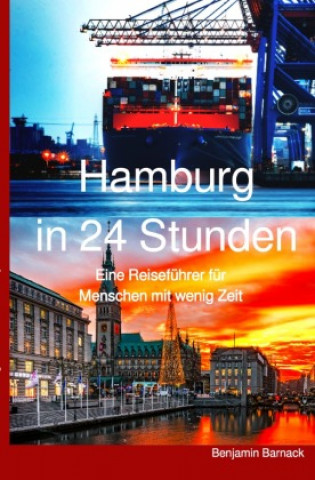 Livre Hamburg in 24 Stunden - Ein Reiseführer für Menschen mit wenig Zeit Benjamin Barnack