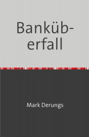 Knjiga Banküberfall Mark Derungs