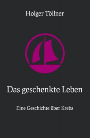 Knjiga Das geschenkte Leben Holger Töllner