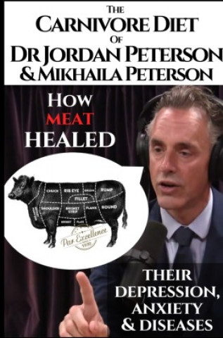 Könyv The carnivore diet of Dr. Jordan Peterson and Mikhaila Peterson. How meat healed their depression, anxiety and diseases. Hermos Avaca