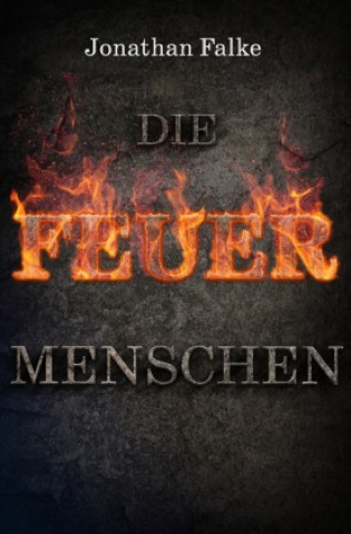 Knjiga Die Feuermenschen Jonathan Falke