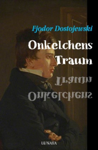 Knjiga Onkelchens Traum Fjodor M. Dostojewskij