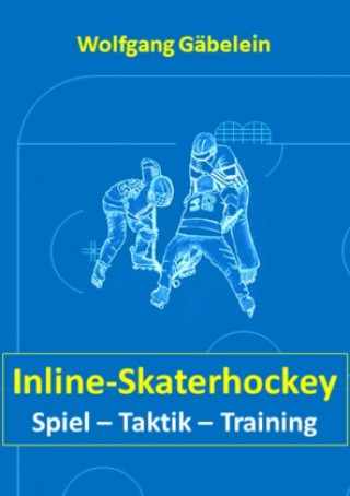 Kniha Inline-Skaterhockey Wolfgang Gäbelein