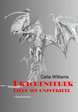 Knjiga Drachenfeuer - Liebe ist universell Celia Williams