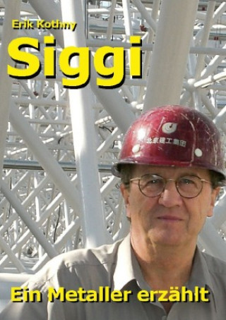 Boek Siggi, ein Metaller erzählt Erik Kothny