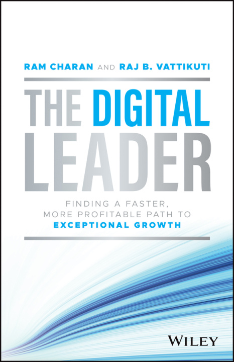 Carte Digital Leader - Finding a Faster, More Profitable Path to Exceptional Growth Ram Charan