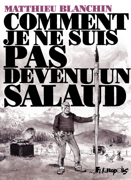 Libro Comment je ne suis pas devenu un salaud MATTHIEU BLANCHIN