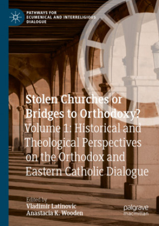 Kniha Stolen Churches or Bridges to Orthodoxy? Vladimir Latinovic