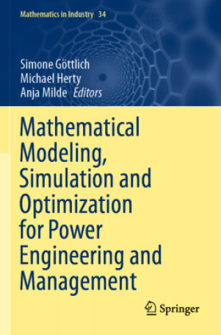 Book Mathematical Modeling, Simulation and Optimization for Power Engineering and Management Simone Göttlich