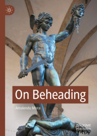 Buch On Beheading Amalendu Misra