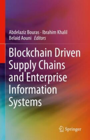 Könyv Blockchain Driven Supply Chains and Enterprise Information Systems Abdelaziz Bouras