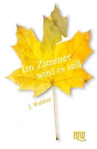 Book Im Zimmer wird es still J. Walther