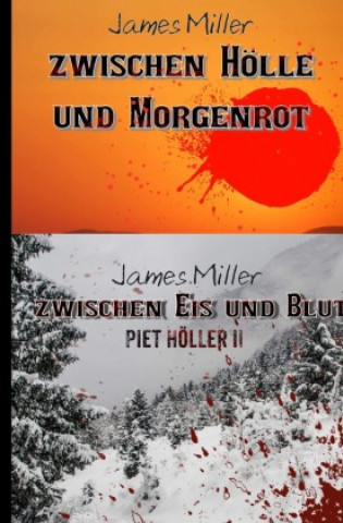 Kniha Zwischen Hölle und Morgenrot / Zwischen Eis und Blut - Piet Höller 1 +2 James Miller