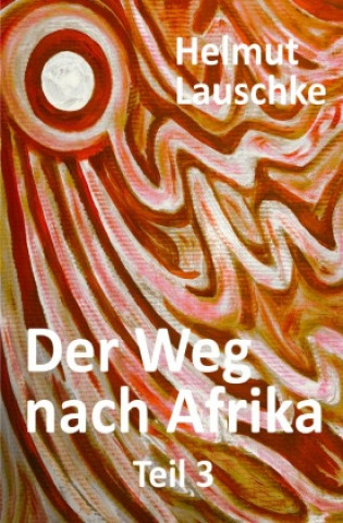 Knjiga Der Weg nach Afrika Helmut Lauschke