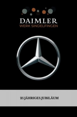 Carte DAIMLER Werk Sindelfingen: 25 jähriges (Firmen)jubiläumsbuch | Tage- & Erinnerungsbuch | (120 Seiten - Liniert) Format: ca. DINA5 | Glanzcover -weißes A. T. Productions