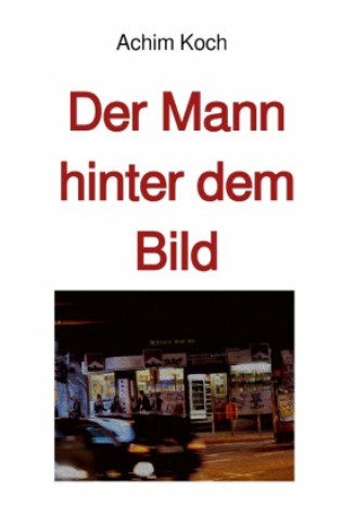 Buch Der Mann hinter dem Bild Achim Koch