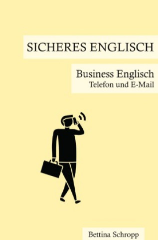 Könyv Sicheres Englisch / Sicheres Englisch: Business Englisch Bettina Schropp