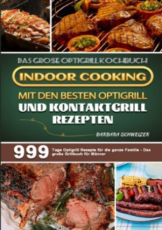 Könyv Das große Optigrill Kochbuch - Indoor Cooking mit den besten Optigrill und Kontaktgrill Rezepten Barbara Schweizer