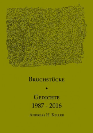Knjiga Bruchstücke. Andreas H. Keller