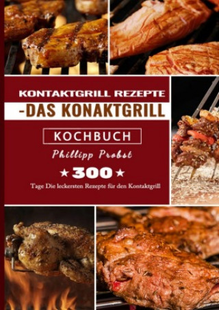 Carte Kontaktgrill Rezepte - Das Konaktgrill Kochbuch Phillipp Probst