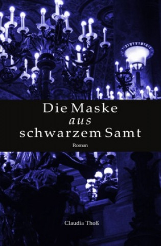 Knjiga Die Maske aus schwarzem Samt Claudia Thoß