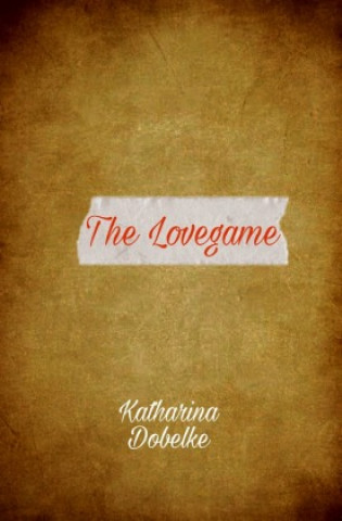 Knjiga The Lovegame Katharina Dobelke