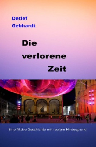 Knjiga Die verlorene Zeit Detlef Gebhardt