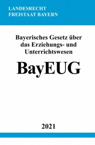 Kniha Bayerisches Gesetz über das Erziehungs- und Unterrichtswesen (BayEUG) Ronny Studier