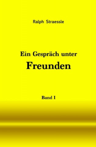 Knjiga Ein Gespräch unter Freunden - Band I Ralph Straessle