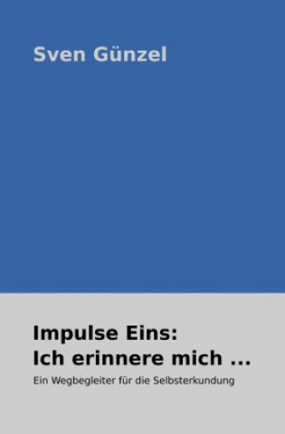 Knjiga Impulse Eins: Ich erinnere mich ... Sven Günzel