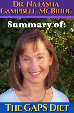 Könyv Dr. Natasha Campbell-McBride: Summary of The GAPS diet. Gut and Psychology Syndrome Dr. Natasha Campbell-McBride
