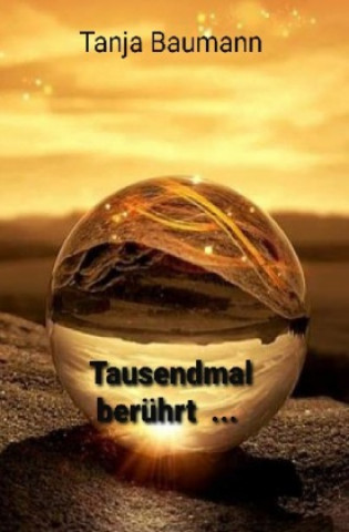 Knjiga Tausendmal berührt ... Tanja Baumann
